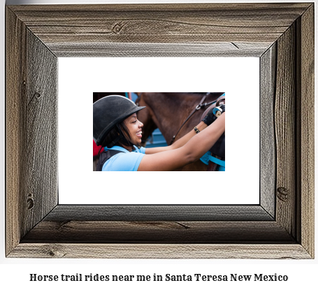 horse trail rides near me in Santa Teresa, New Mexico